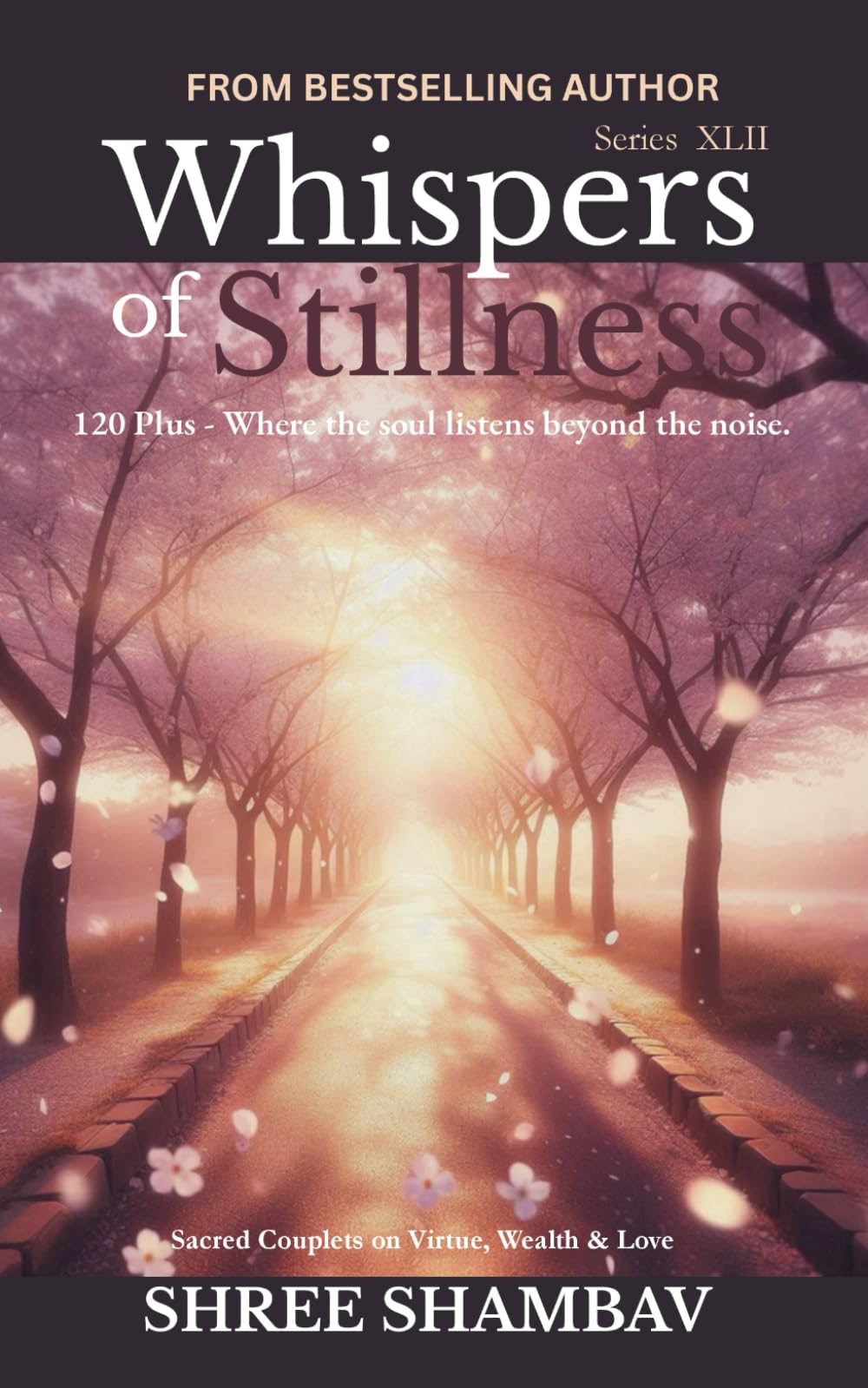 Whispers of Stillness: Where the soul listens beyond the noise Series XLII: 42