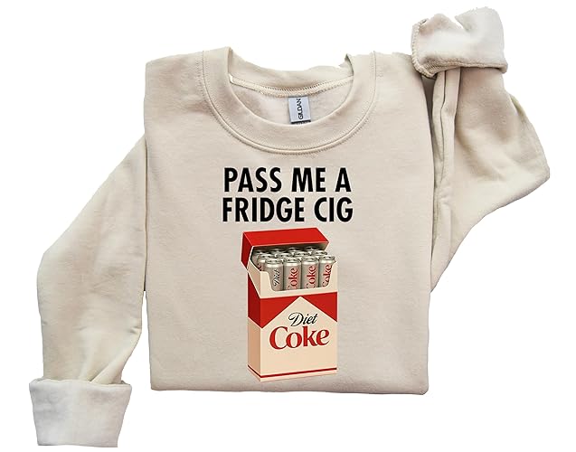 Just a Fridge Cigg Diet Sweatshirt, Sarcastic Meme womens Sweatshirt, I need a Diet t Shirt, Emotional Drink Lover Shirt, Cute Girly Hoodie Secret Santa Sweater. Multicolor