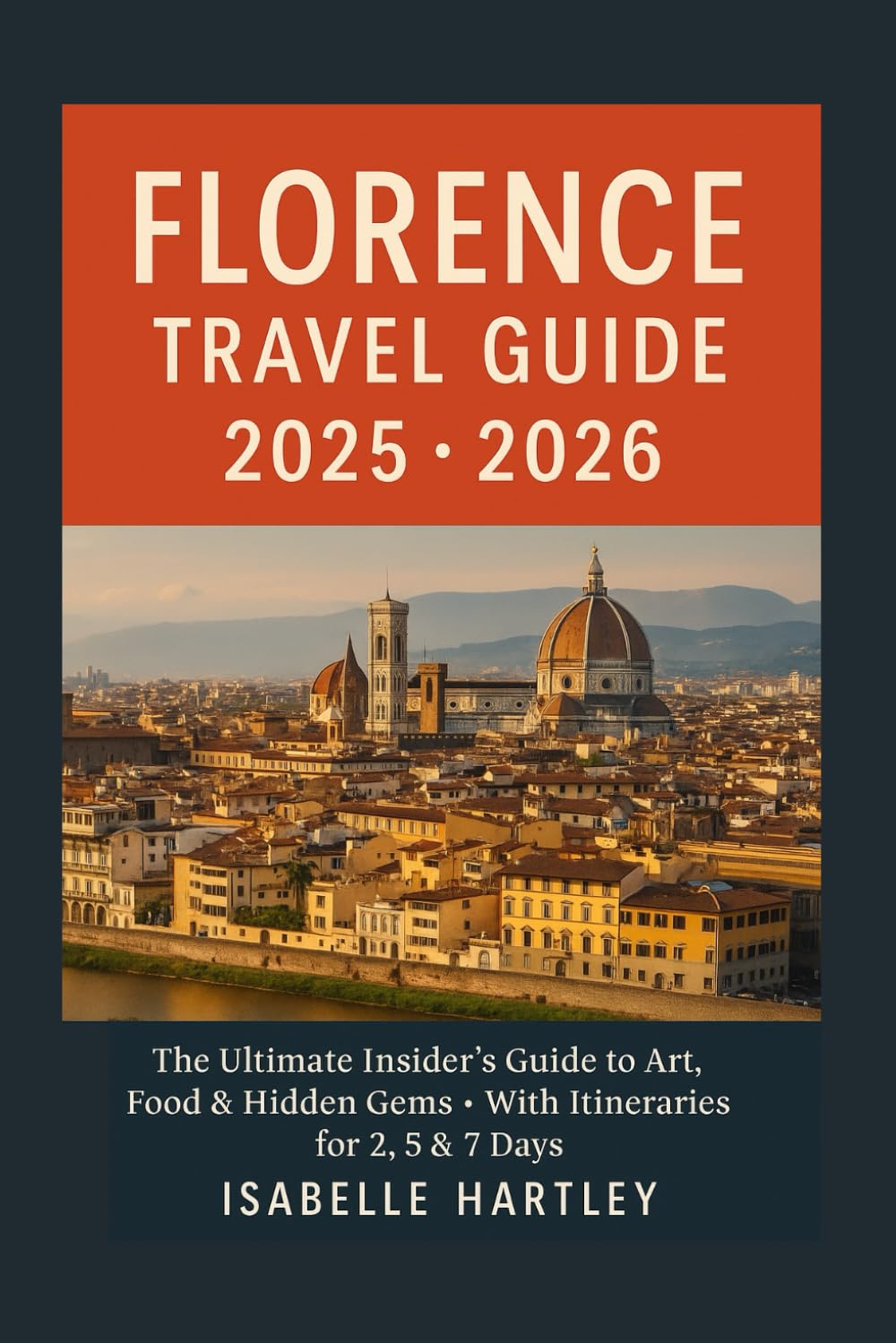 Florence Travel Guide 2025/2026: Discovering the Heart of the Renaissance