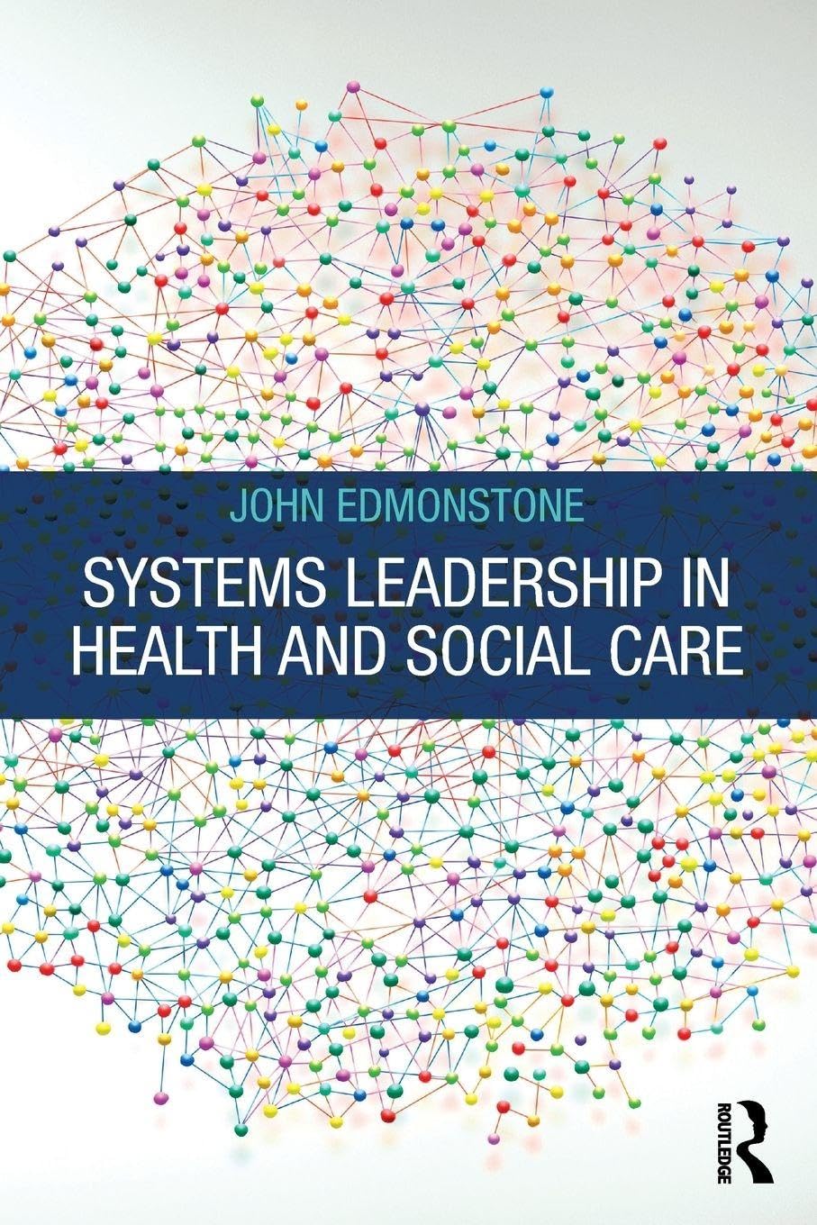 Systems Leadership in Health and Social Care by John Edmonstone (Paperback Book)