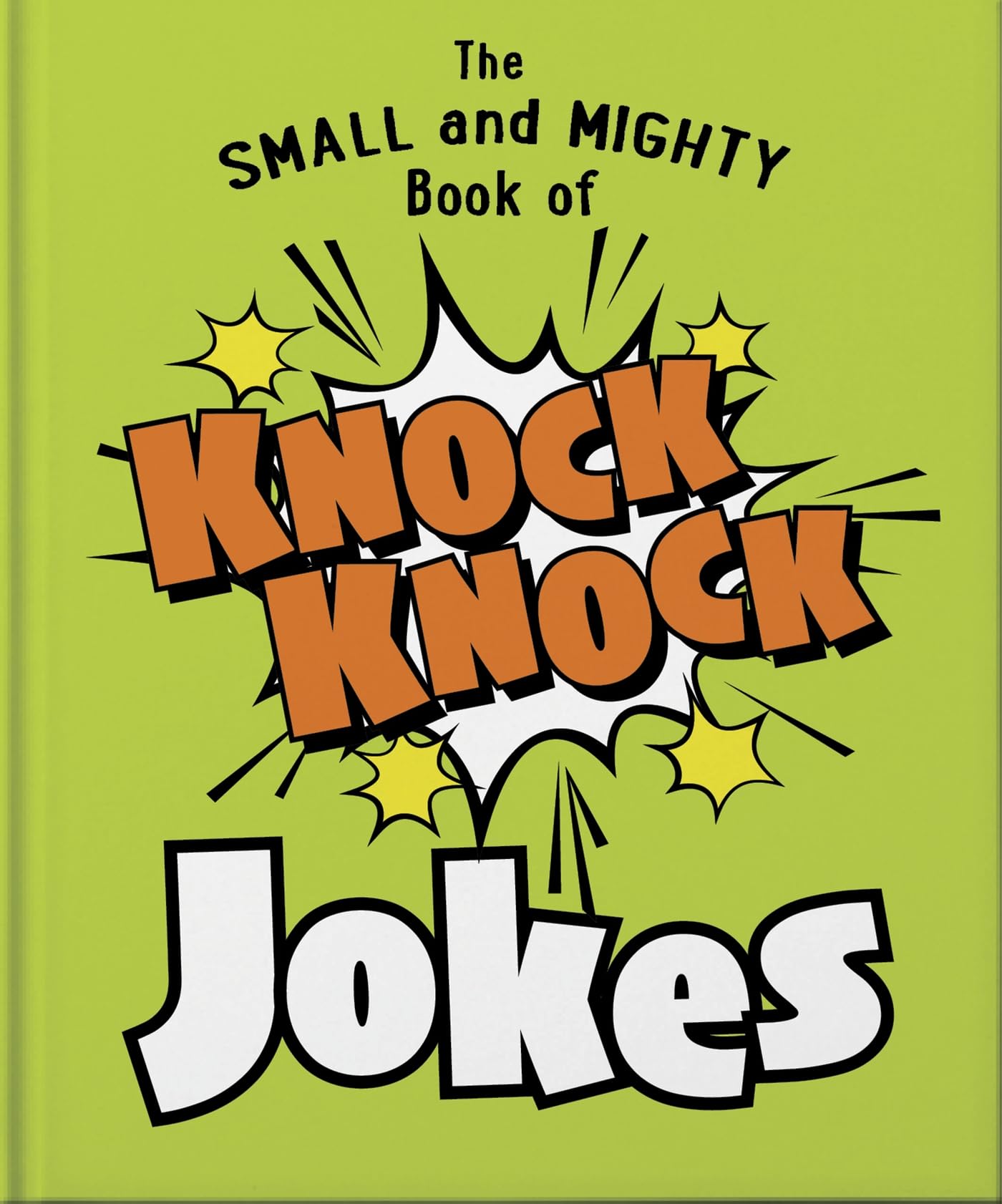 The Small and Mighty Book of Knock Knock Jokes: Who’s There?: 13