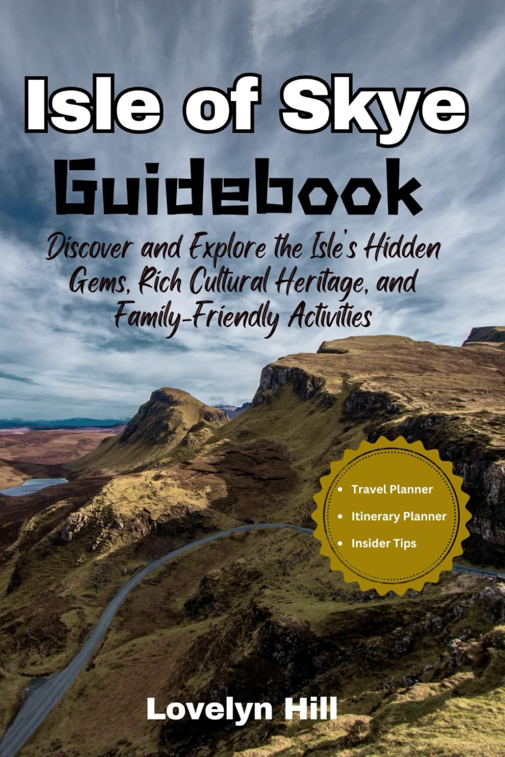 Isle of Skye Guidebook: Discover and Explore the Isle’s Hidden Gems, Rich Cultural Heritage, and Family-Friendly Activities (Global Travel Guide Series)