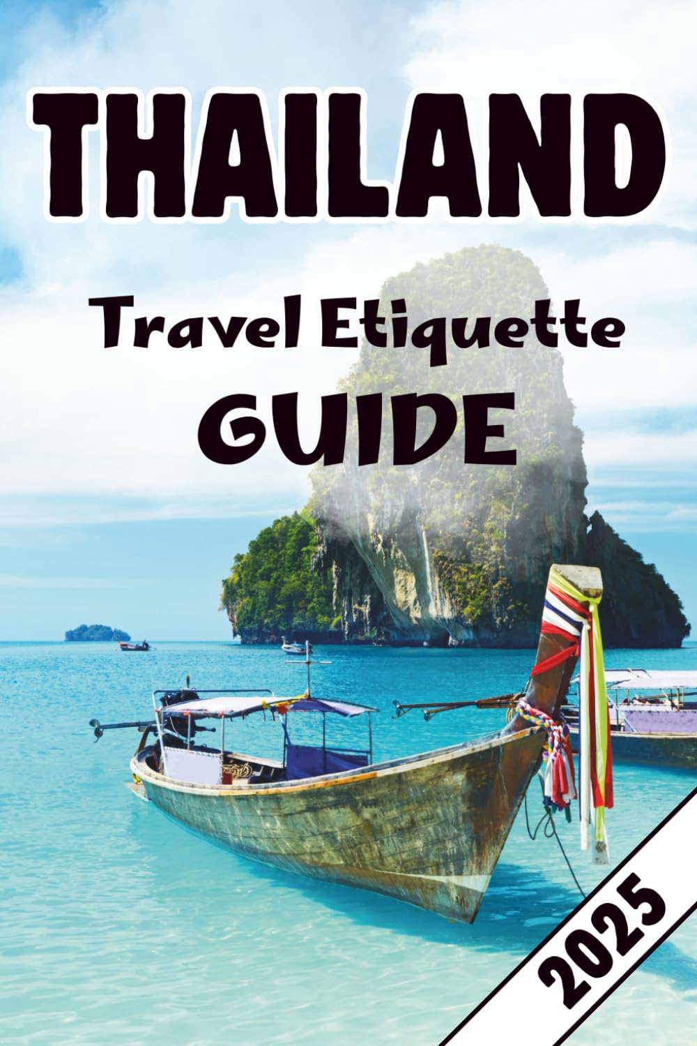 Thailand Travel Etiquette Guide: A First-Time Survival Guide to Avoid Cultural Mistakes, Respect Locals, and Travel Confidently
