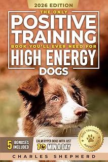 Calm Hyper Dogs Fast: Positive Training Book for High-Energy Breeds Like Labs & GSDs - 10 Min/Day Guide by Charles Shepherd