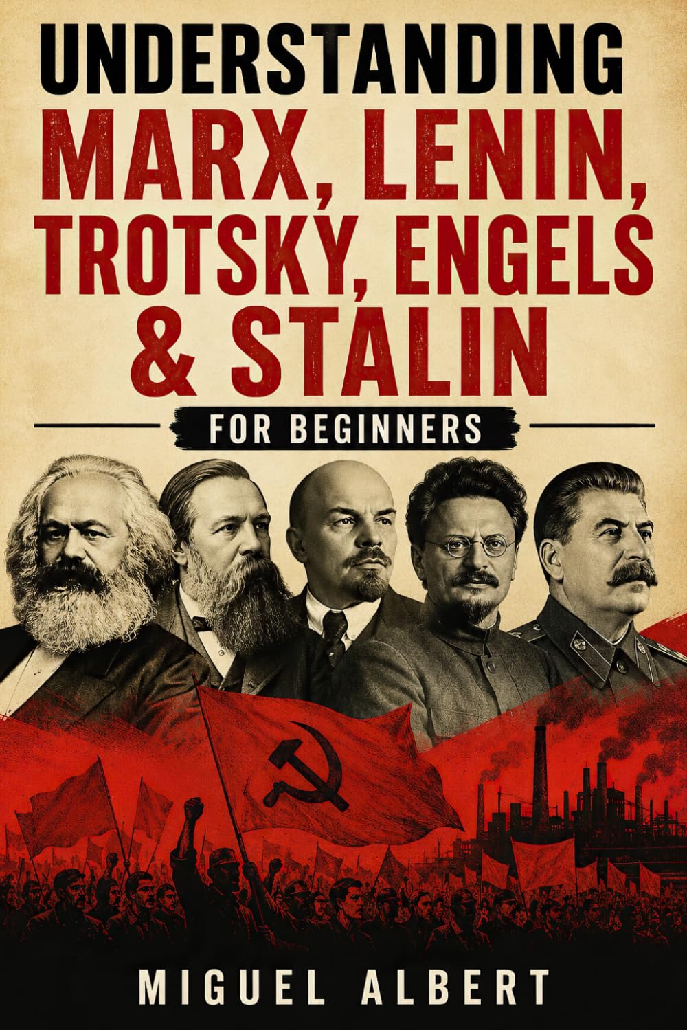 Understanding Marx, Lenin, Trotsky, Engels & Stalin: For Beginners