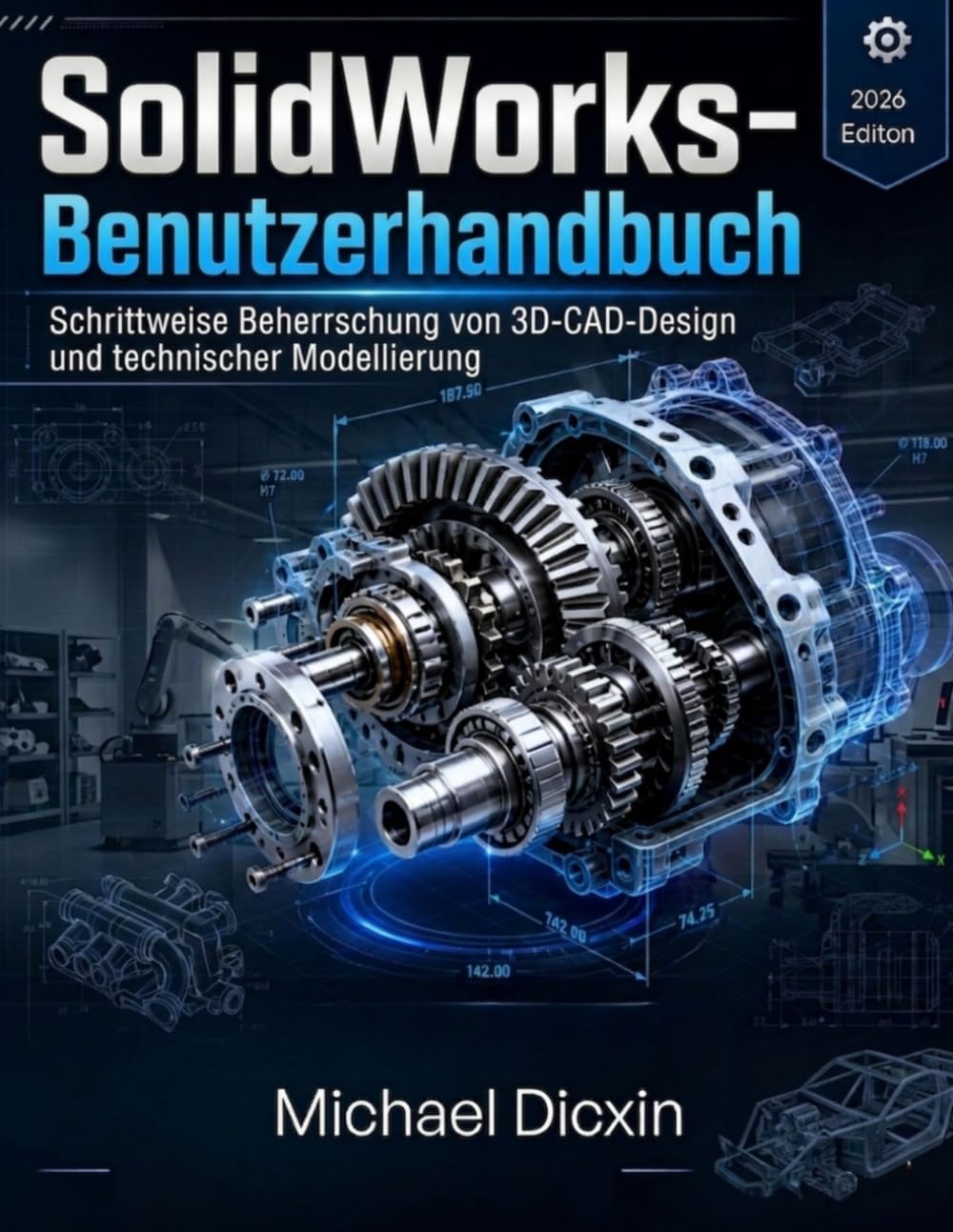 SolidWorks-Benutzerhandbuch: Schrittweise Beherrschung von 3D-CAD-Design und technischer Modellierung