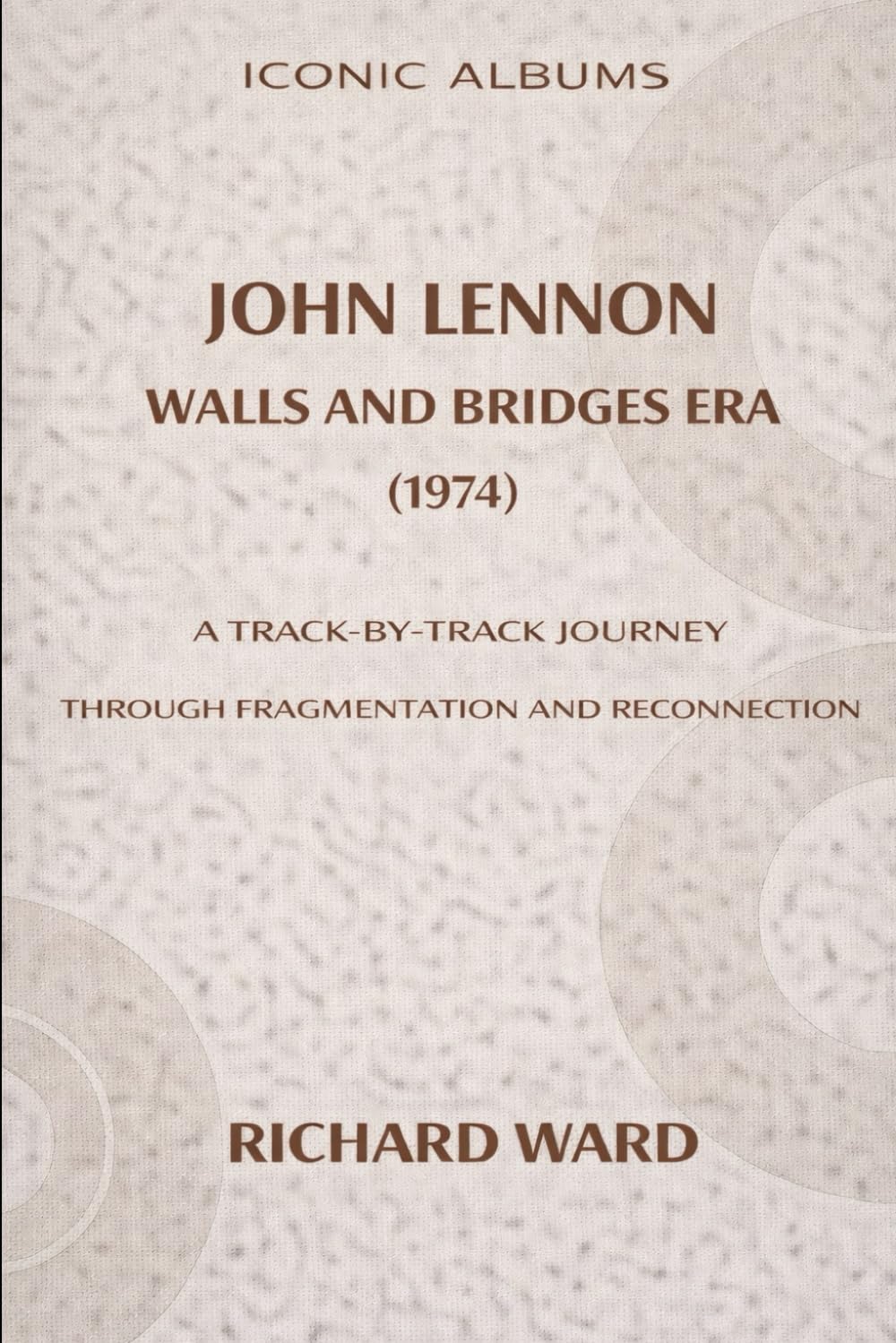 Iconic Albums John Lennon The Walls and Bridges Era (1974): A Track-by-Track Journey Through Fragmentation and Reconnection: 8