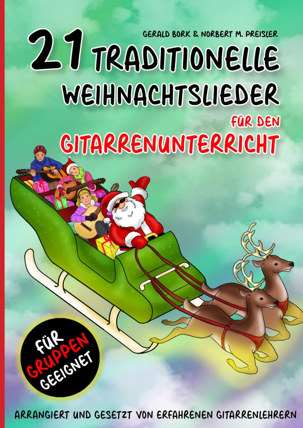 21 traditionelle Weihnachtslieder für den Gitarrenunterricht: Arrangiert und gesetzt von erfahrenen Gitarrenlehrern