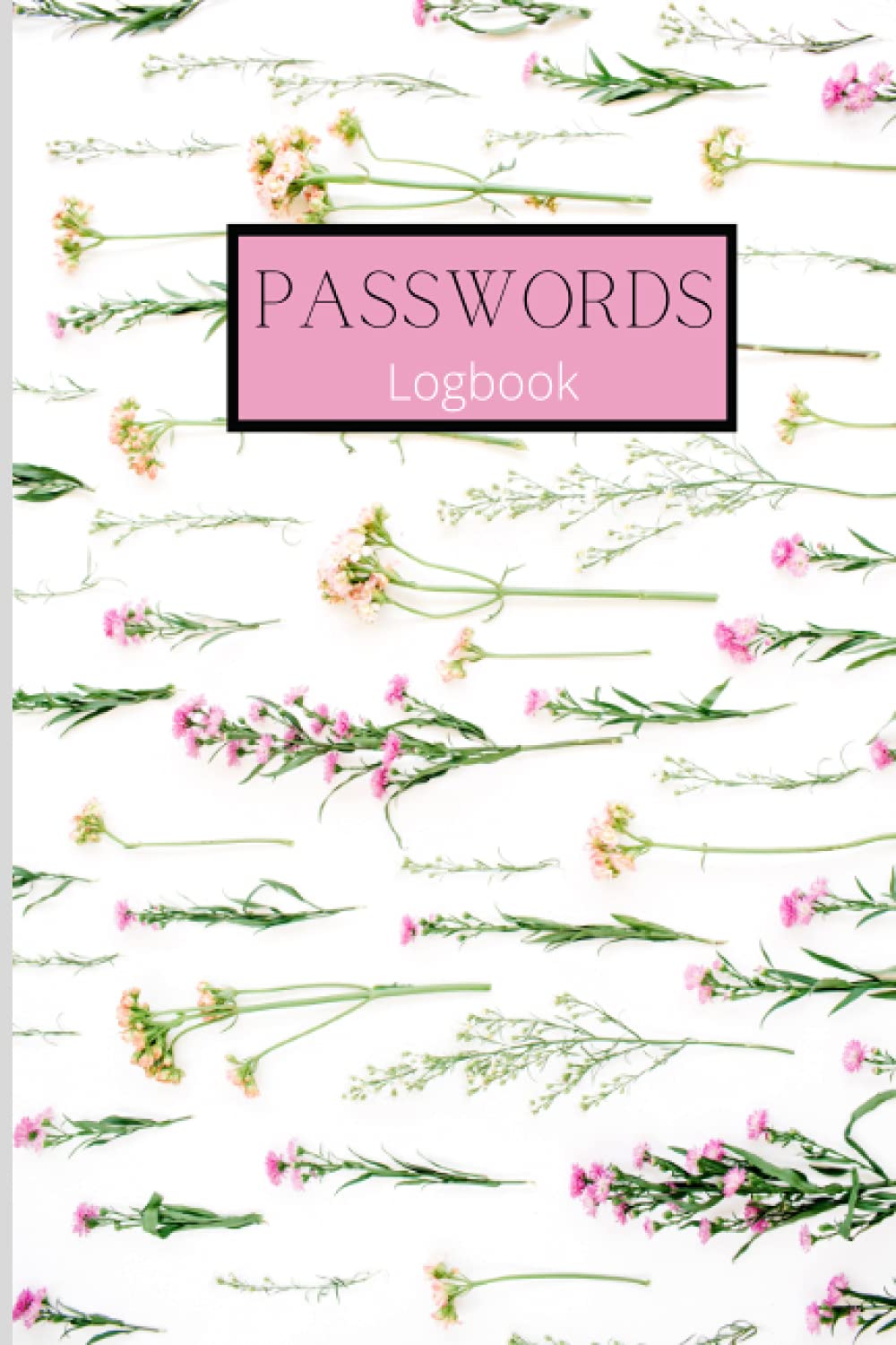 Passwords Logbook with Alphabetical Tabs: A Perfect Keeper of Internet Address Login and Passwords, 100 Pages, Compact 6 X 9 in.