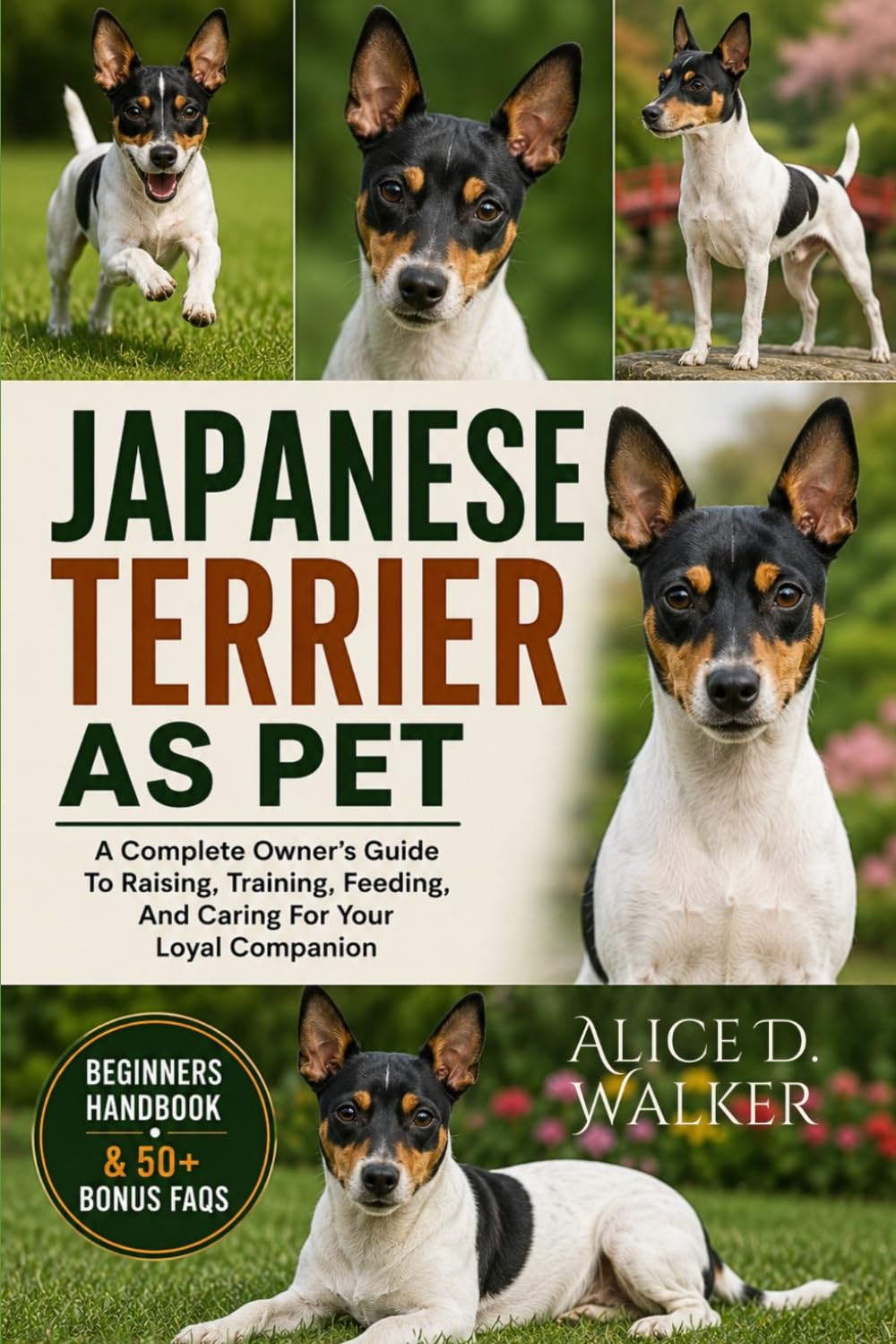 JAPANESE TERRIER AS PET: A Complete Owner’s Guide To Raising, Training, Feeding, And Caring For Your Loyal Companion