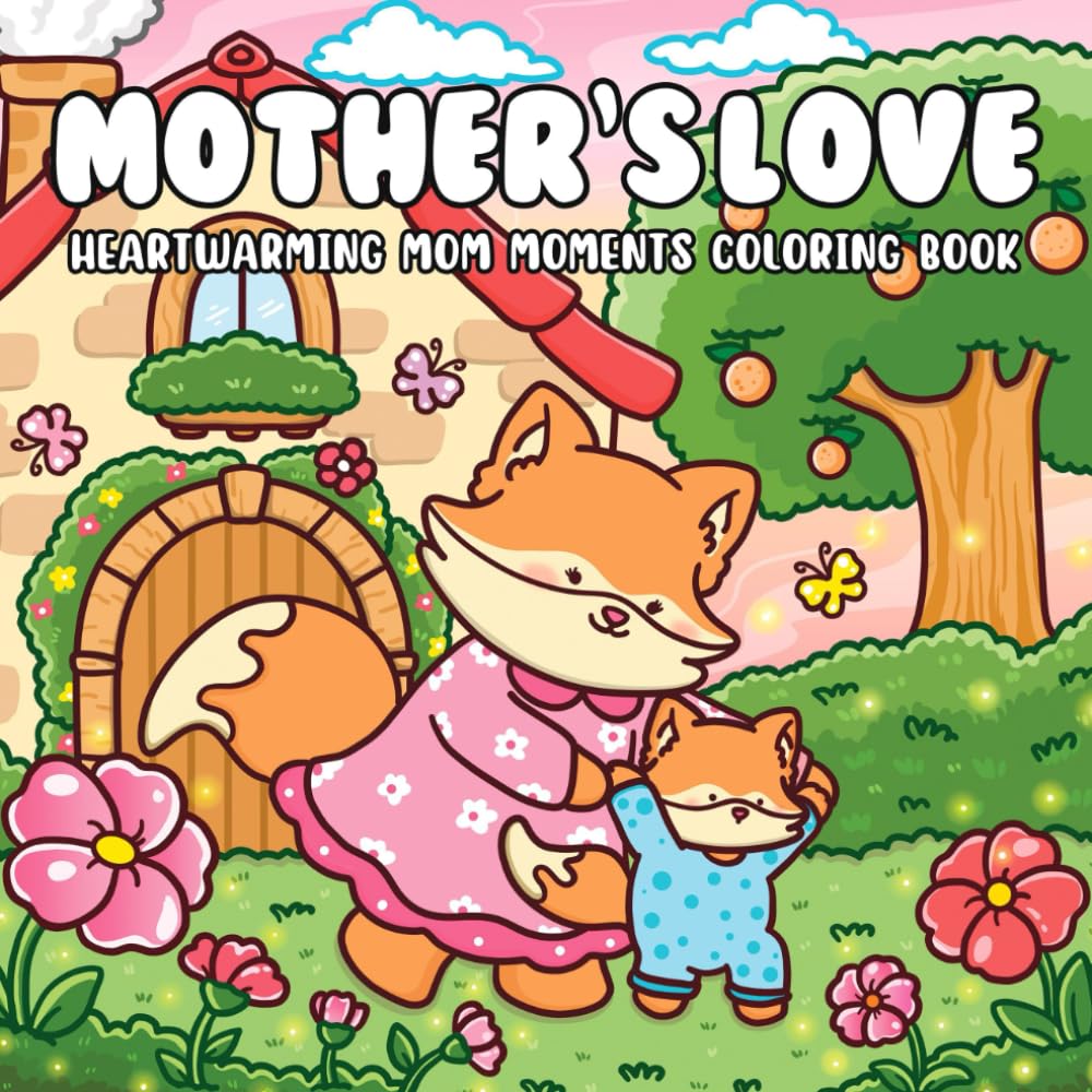 Mother's Love - A Coloring Book for Adults and Teens: Featuring Heartwarming Motherhood Scenes for Mindfulness and Relaxation (Cozy Coloring Books)