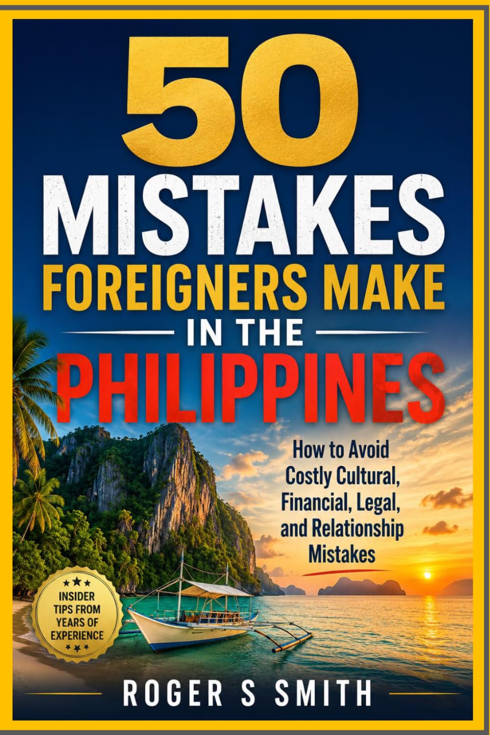 50 Mistakes Foreigners Make in the Philippines: How to Avoid Costly Cultural, Financial, Legal, and Relationship Mistakes