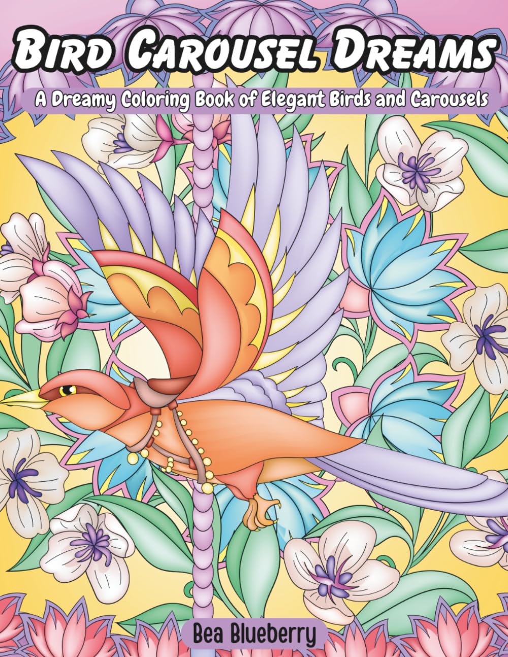 Bird Carousel Dreams: A Dreamy Coloring Book of Elegant Birds and Carousels