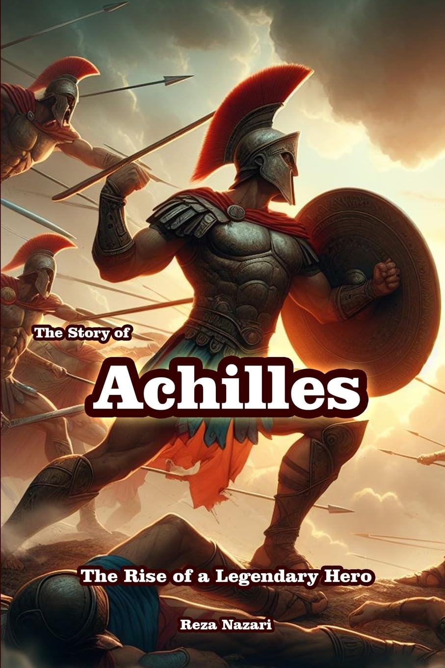The Story of Achilles: The Rise of a Legendary Hero