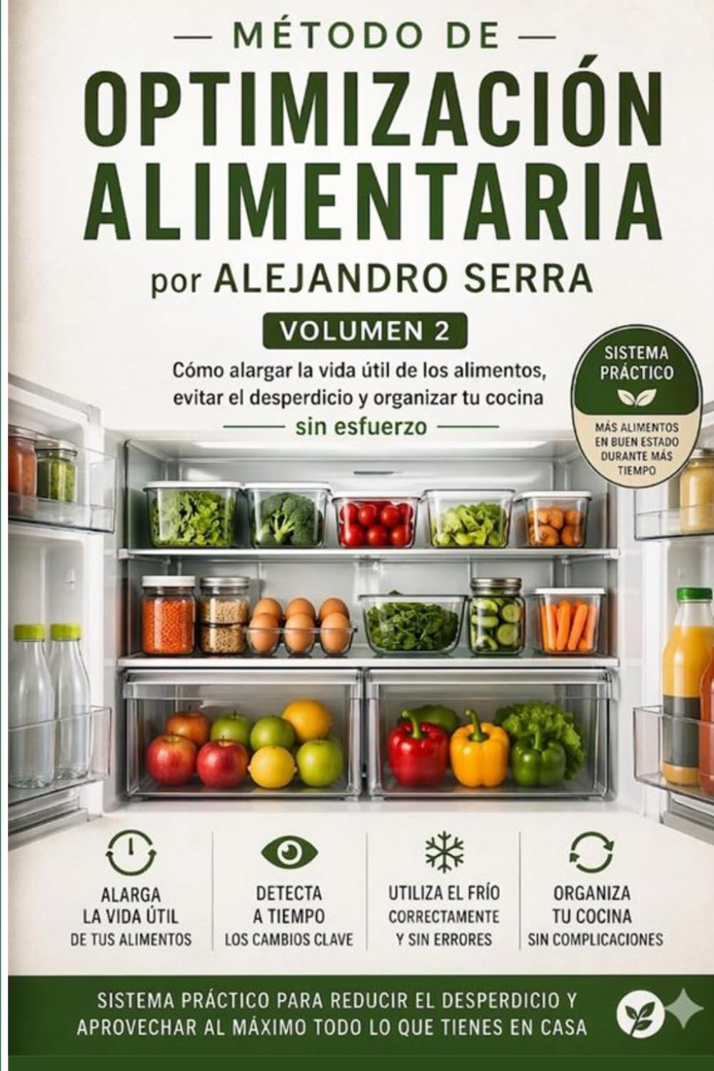 OPTIMIZACIÓN ALIMENTARIA: Cómo alargar la vida útil de los alimentos, evitar el desperdicio y organizar tu cocina (Método de Optimización Alimentaria Doméstica)