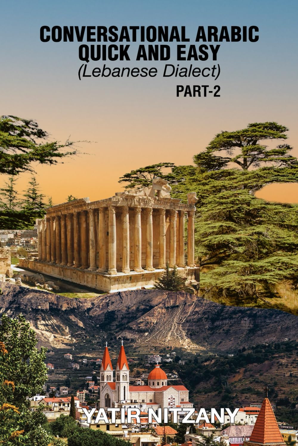 Conversational Arabic Quick and Easy - Lebanese Dialect - PART 2: Learn the Lebanese Arabic Dialect