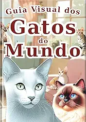 Livro ilustrado dos gatos do mundo - Edição português - (Enciclopédia de Todos) (Portuguese Edition)