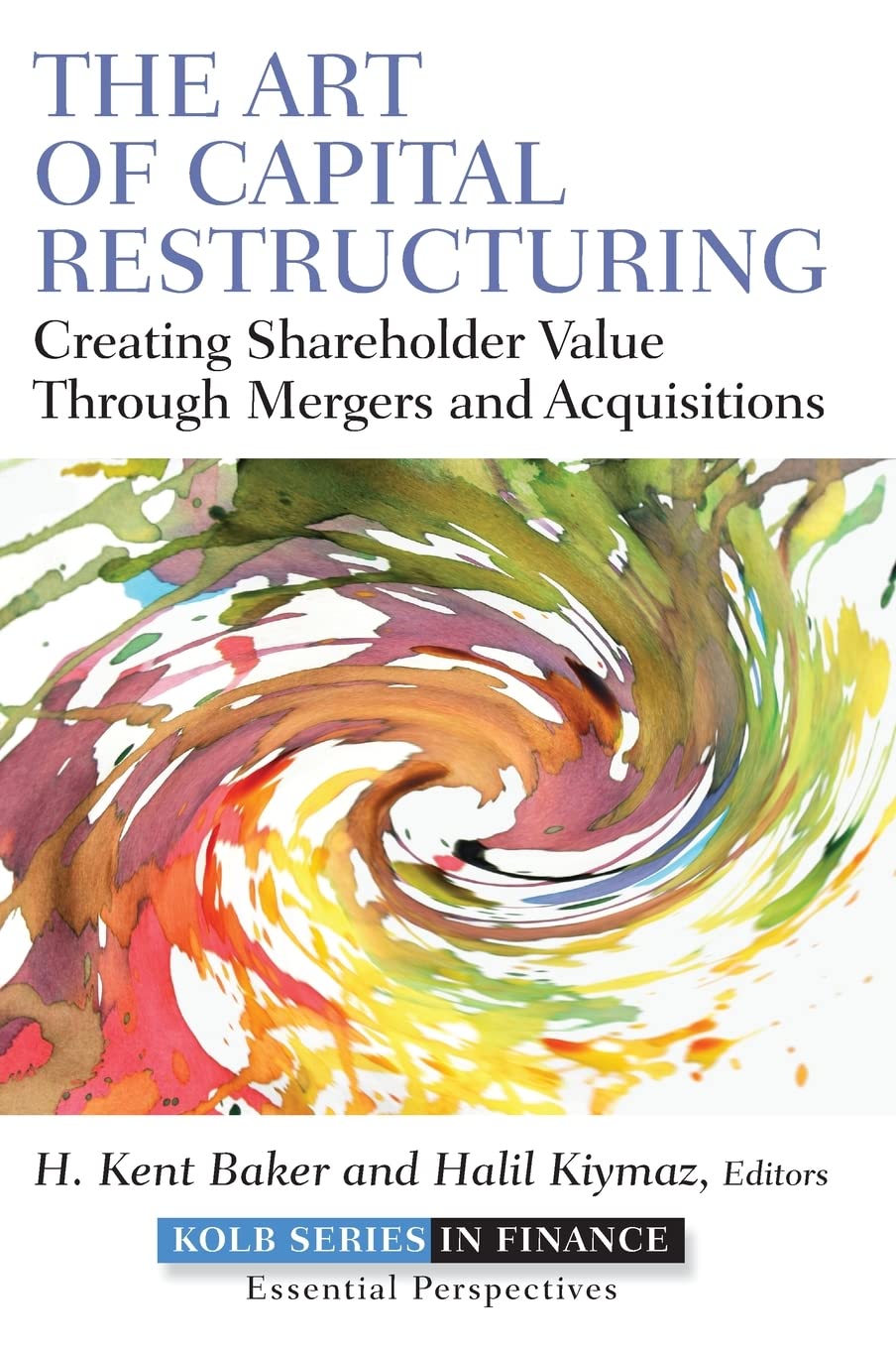 The Art of Capital Restructuring – Creating Shareholder Value through Mergers a…