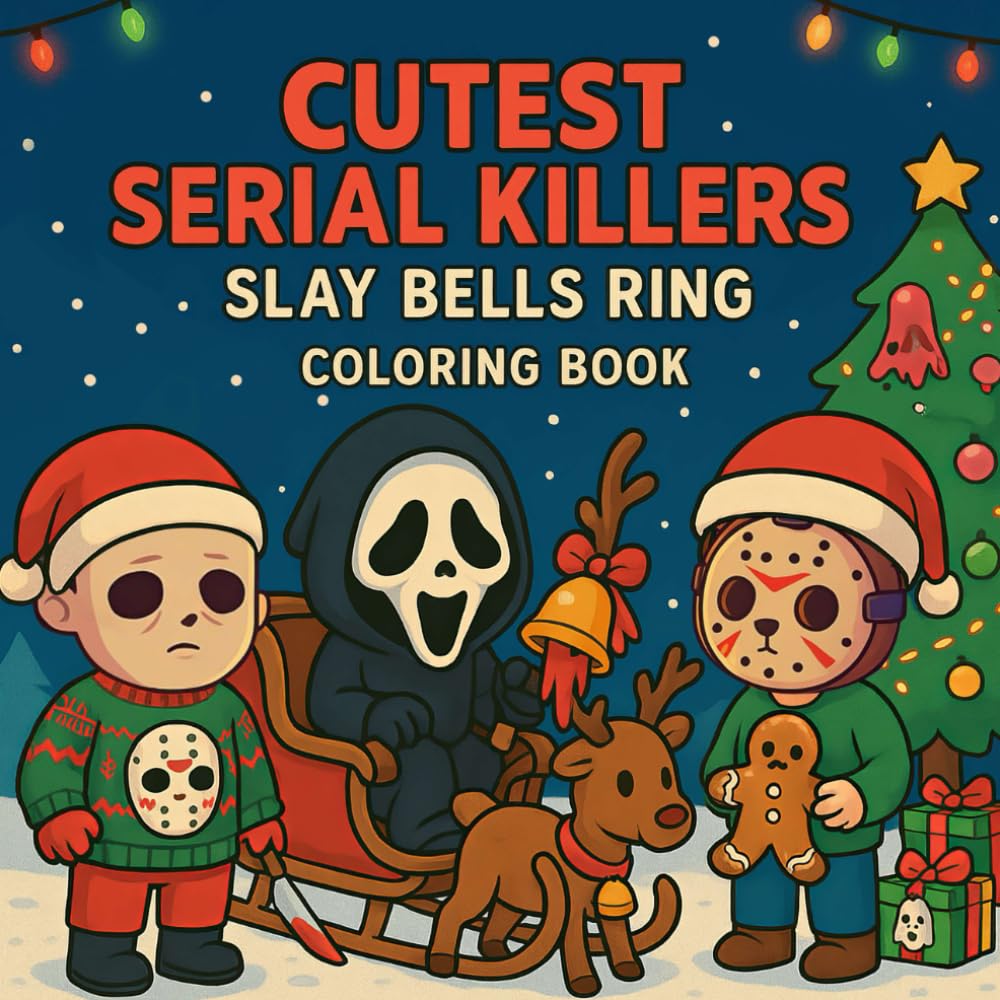 Cutest Serial Killers: Slay Bells Ring Coloring Book for Adults & Teens: Cute Horror, Adorable Yet Spooky Killer Characters in Festive Christmas & ... (Cutest Serial Killers Coloring Book)