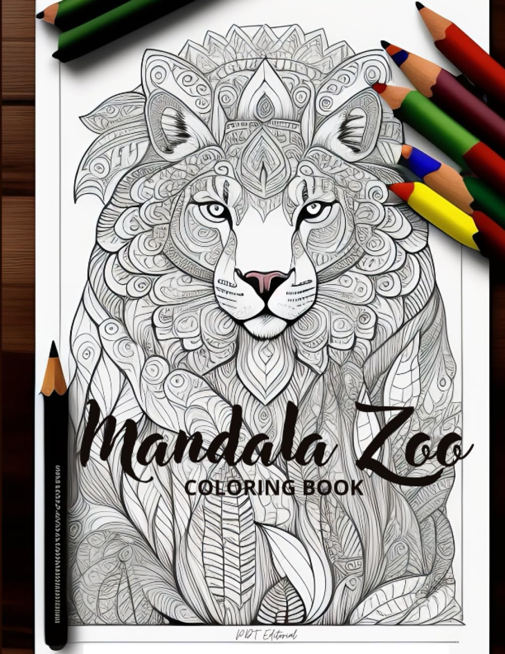 Mandala Zoo: 33 Beautiful Animal Mandalas for Stress Relief. Lions, Elephants, Horses, Monkeys, Tigers, and More! P.D.T Editorial