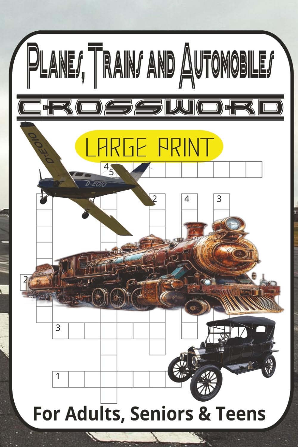 Planes Trains and Automobiles Crossword Puzzle Book: Crossword Puzzles with Large Print about Airplanes, Trains and Automobiles and More | 6x9 ... ... Perfect for Calming, Anxiety and Relaxing