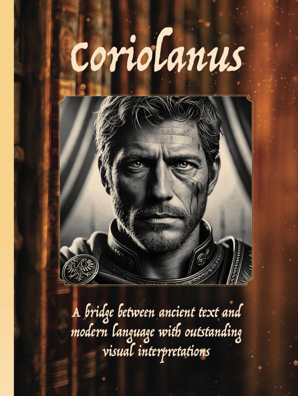 Coriolanus: THE TRAGEDY OF CORIOLANUS by William Shakespeare