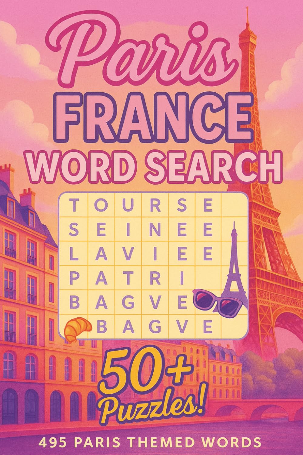 Paris France Word Search Puzzle Book: 50+ Fun and Challenging Puzzles Featuring Landmarks, Culture, Cuisine, & Classic Parisian Charm: Explore the ... word searches perfect for travel lovers