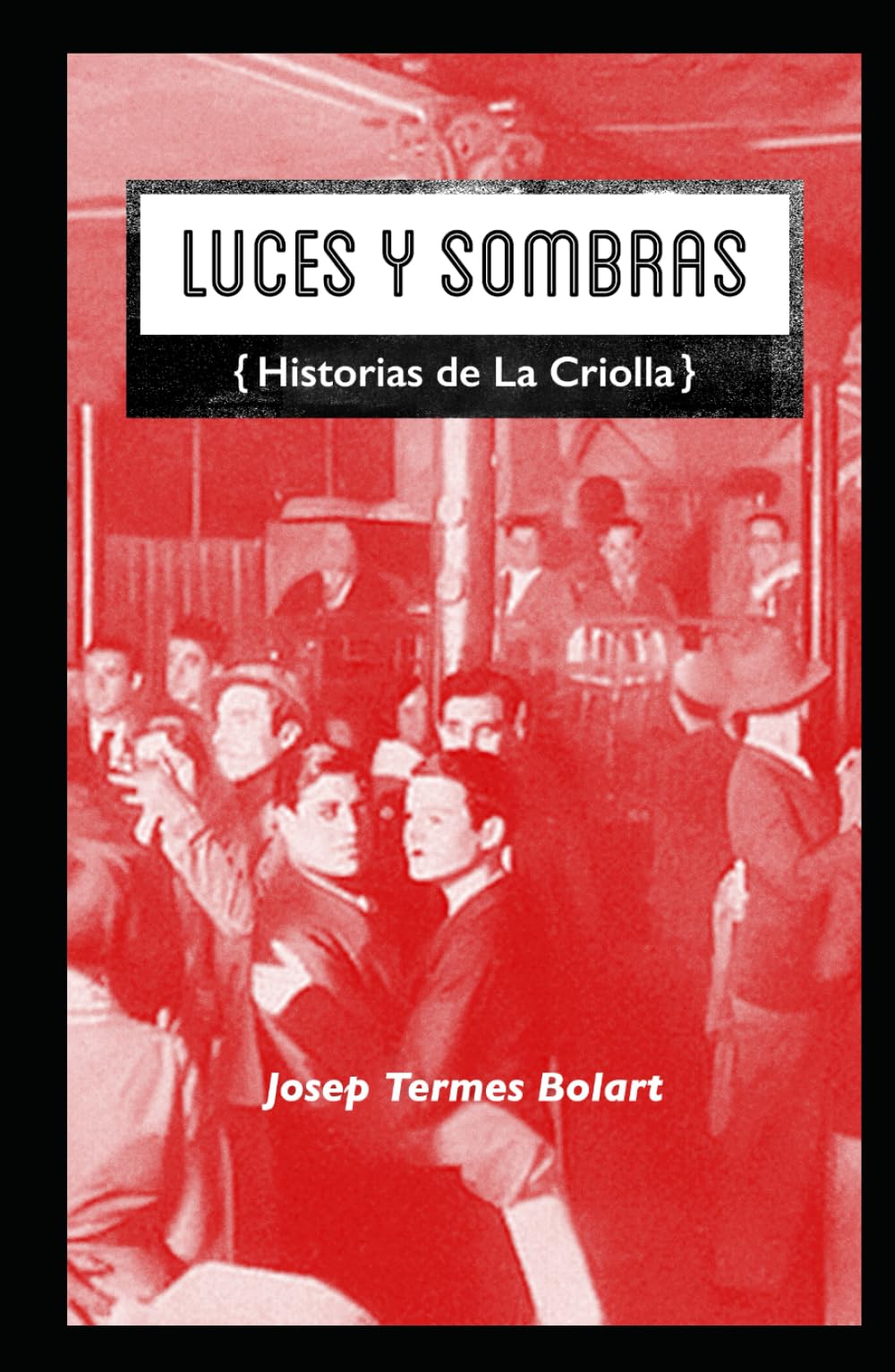LUCES Y SOMBRAS: (Historias de La Criolla)