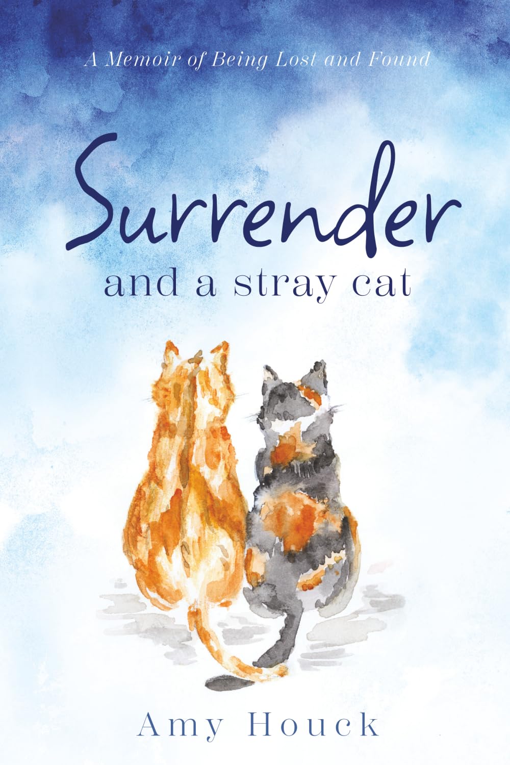 Surrender and a Stray Cat: A Memoir of Being Lost and Found