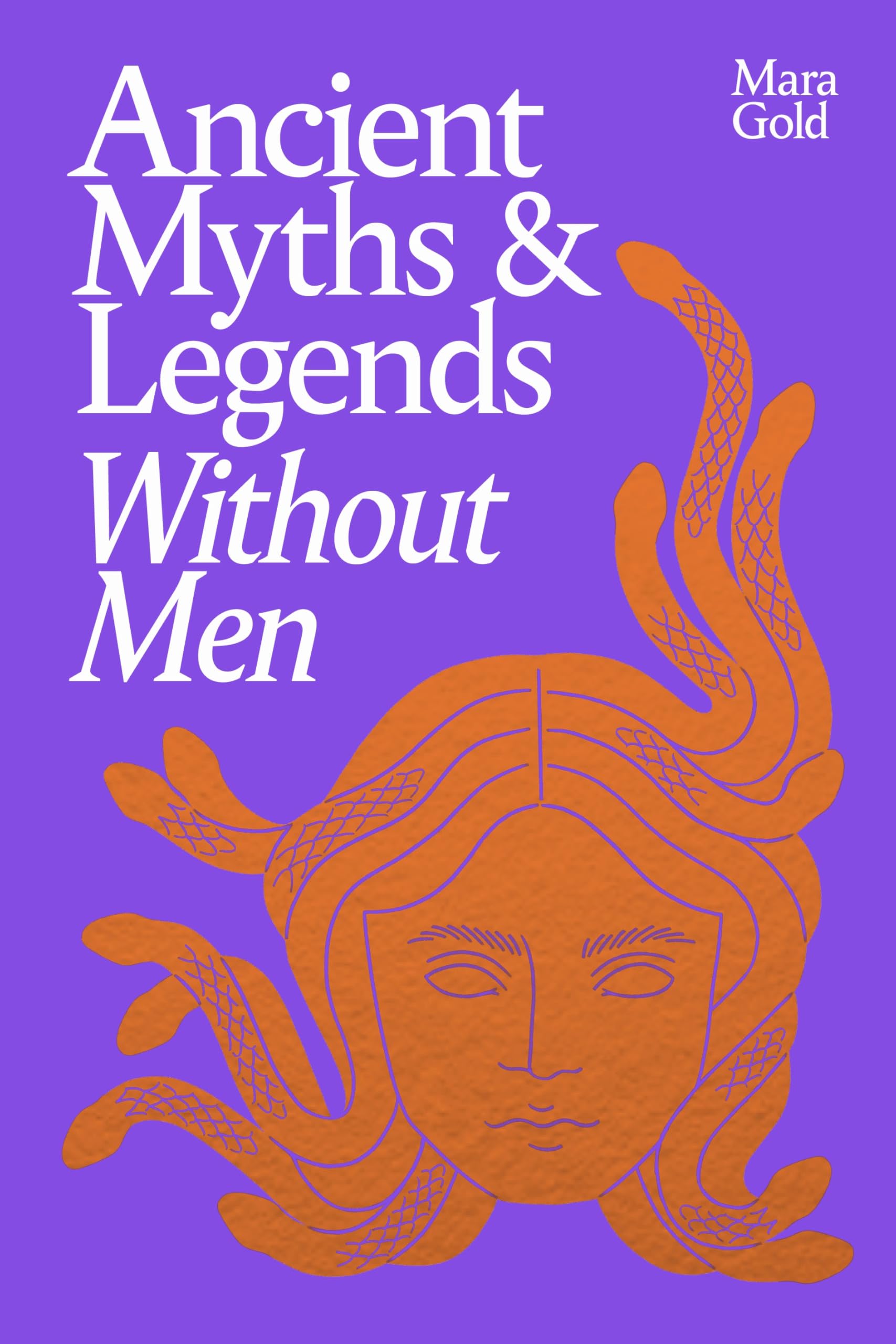 Ancient Myths and Legends Without Men by Mara Gold HARDBACK 9781529953138