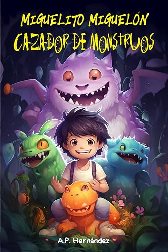 Miguelito Miguelón, Cazador de Monstruos: Novela Infantil / Juvenil - Libro de Suspense / Humor. Lectura de 8-9 a 11-12 años. Literatura Ficción