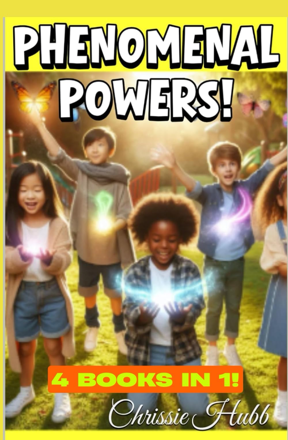MAGIC Phenominal Powers: 4 books in 1 Fun, laughter, action and adventure! (Magic Stories For Children)