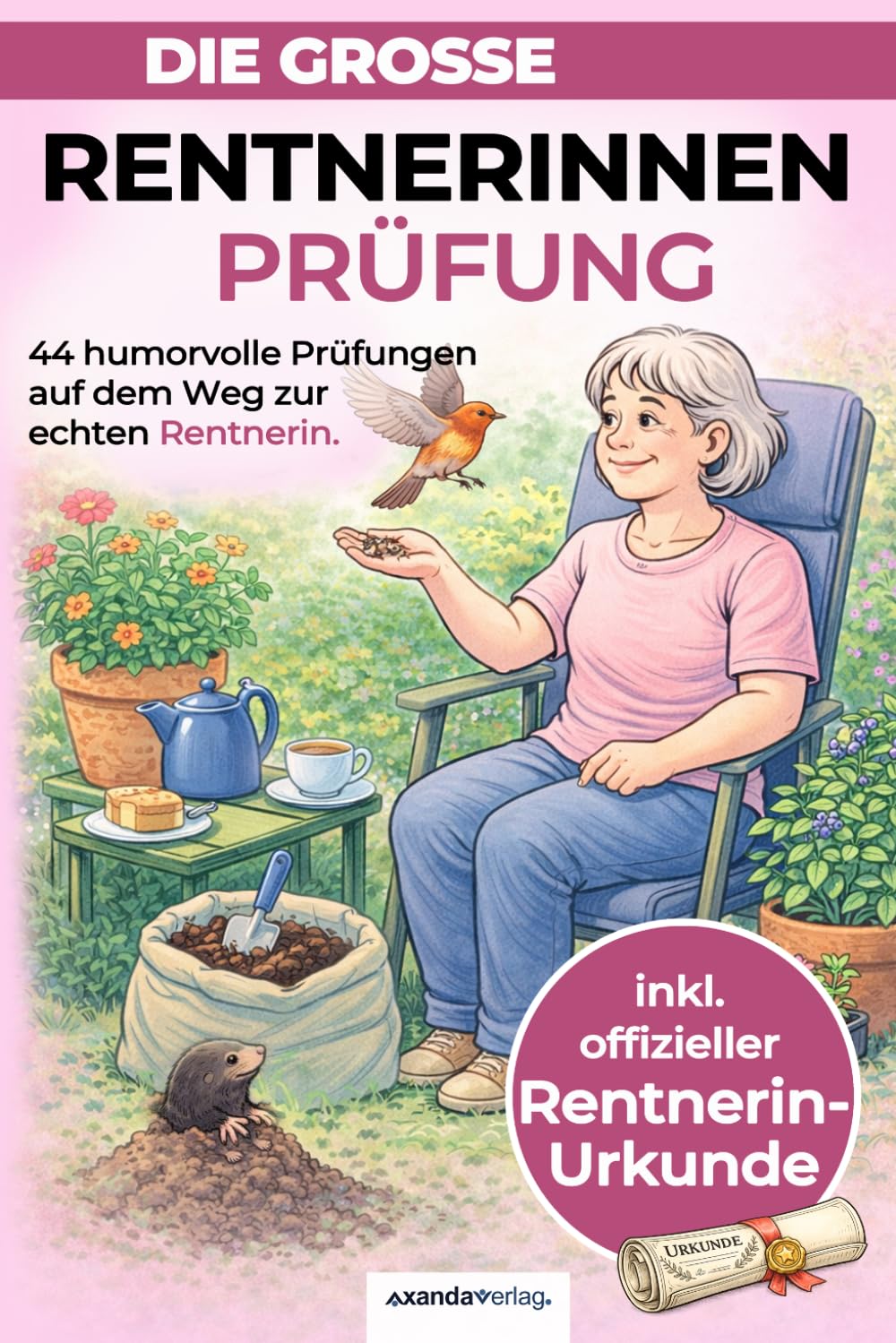 Die große Rentnerinnen-Prüfung: 44 humorvolle Prüfungen auf dem Weg zur echten Rentnerin – das ideale Geschenk zum Ruhestand