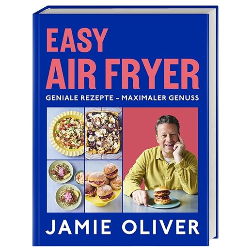Easy Air Fryer: Geniale Rezepte - Maximaler Genuss mit Ihrer Heißluftfritteuse