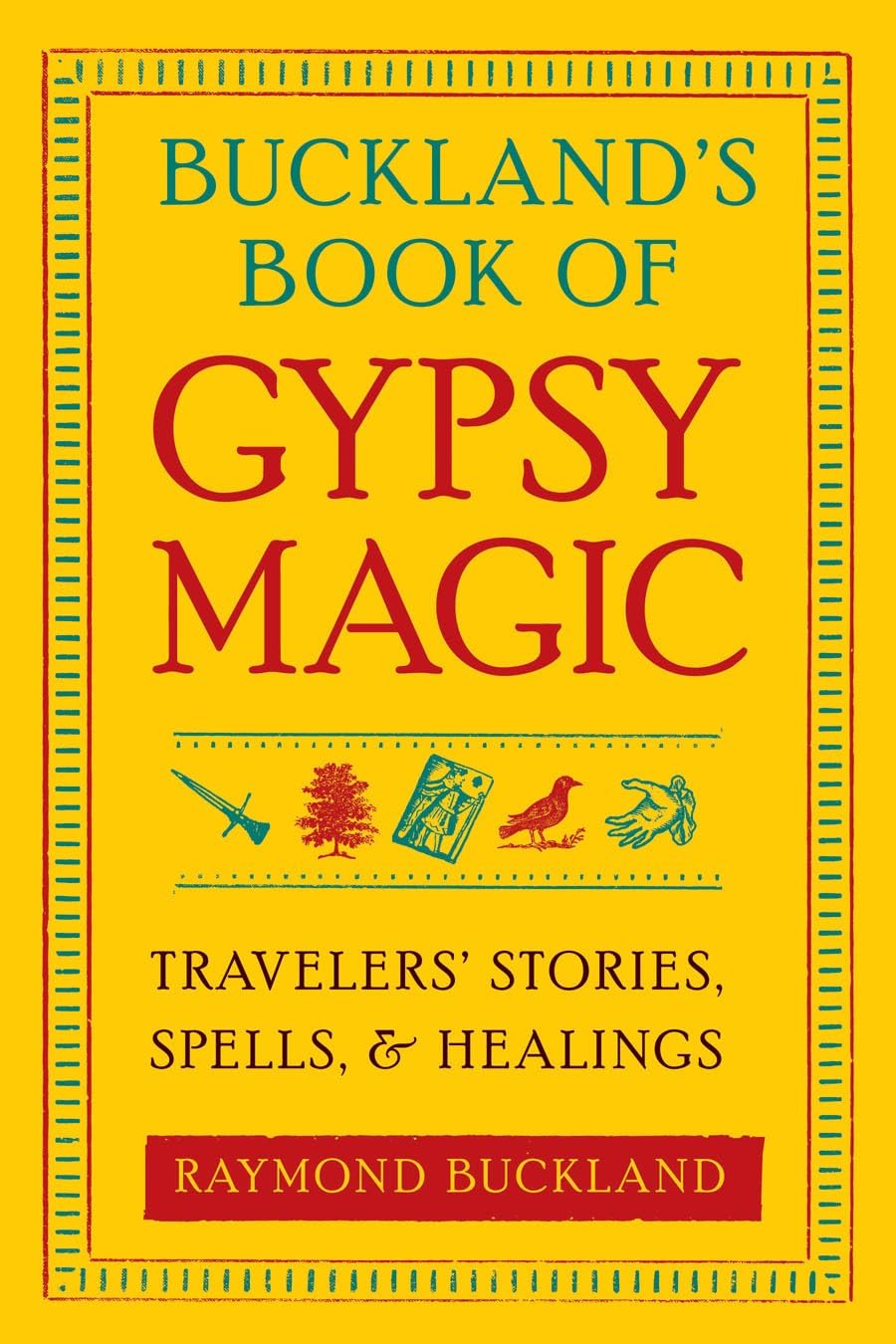 Buckland's Book of Gypsy Magic: Travelers' Stories, Spells & Healings