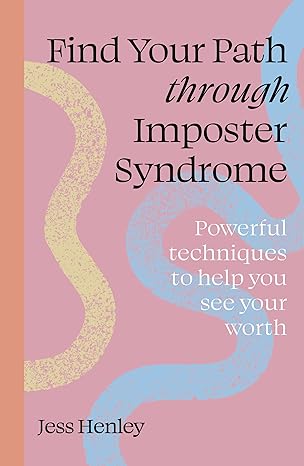 Find Your Path through Imposter Syndrome: Powerful techniques to help you see your worth-Wow! eBook