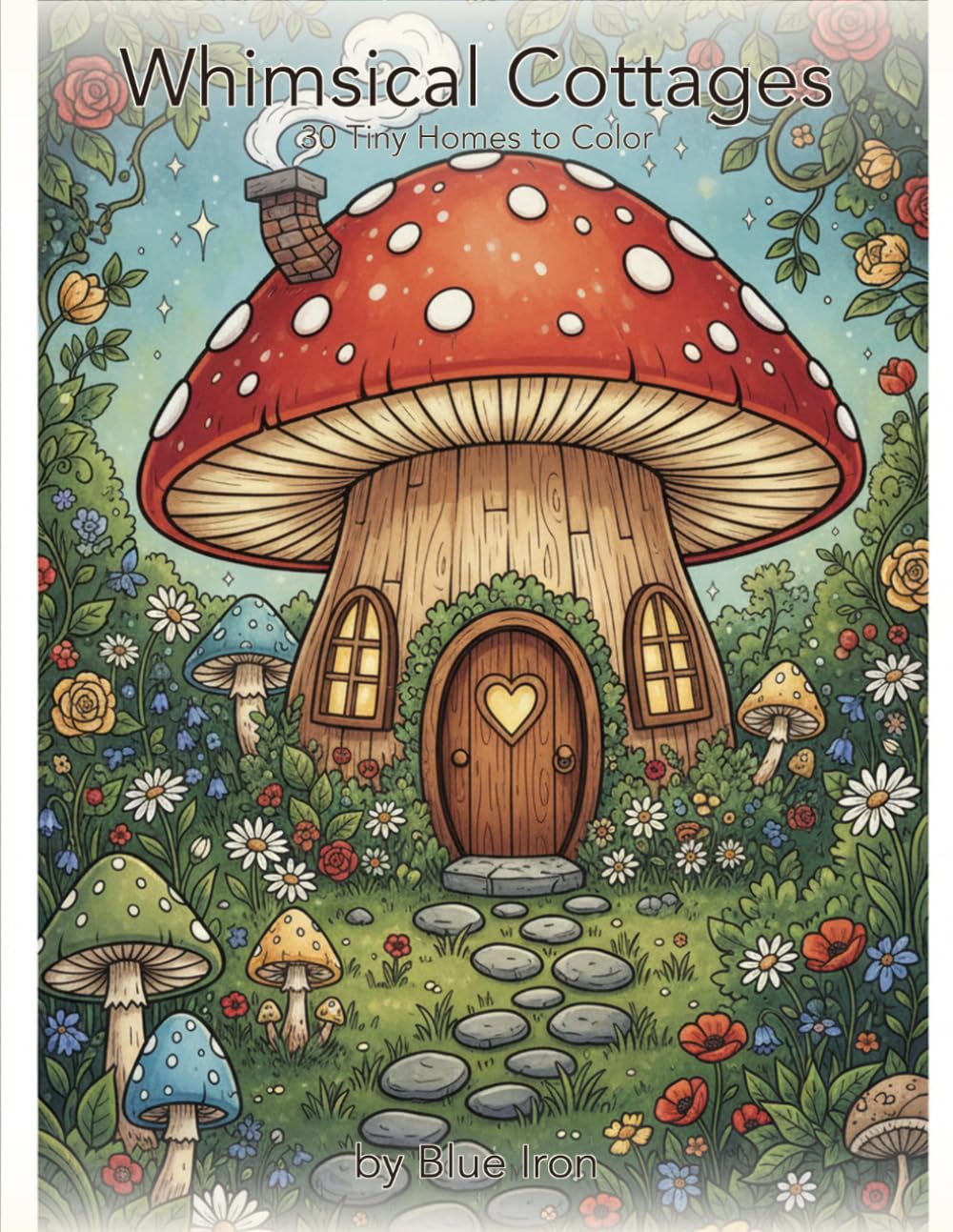 Whimsical Cottages: 30 Tiny Homes to Color (Whimsical Worlds Coloring Series)