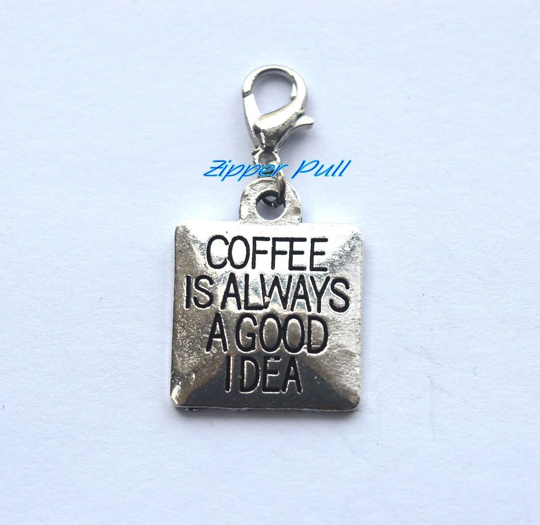 Coffee is Always a Good IDEA Handmade Zipper Pull,Charm