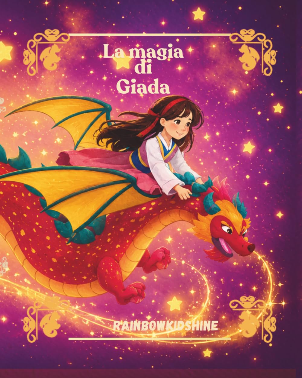 La magia di Giada: Le Magiche Avventure di Giada, i suoi coraggiosi Fratelli e il suo Amico Drago