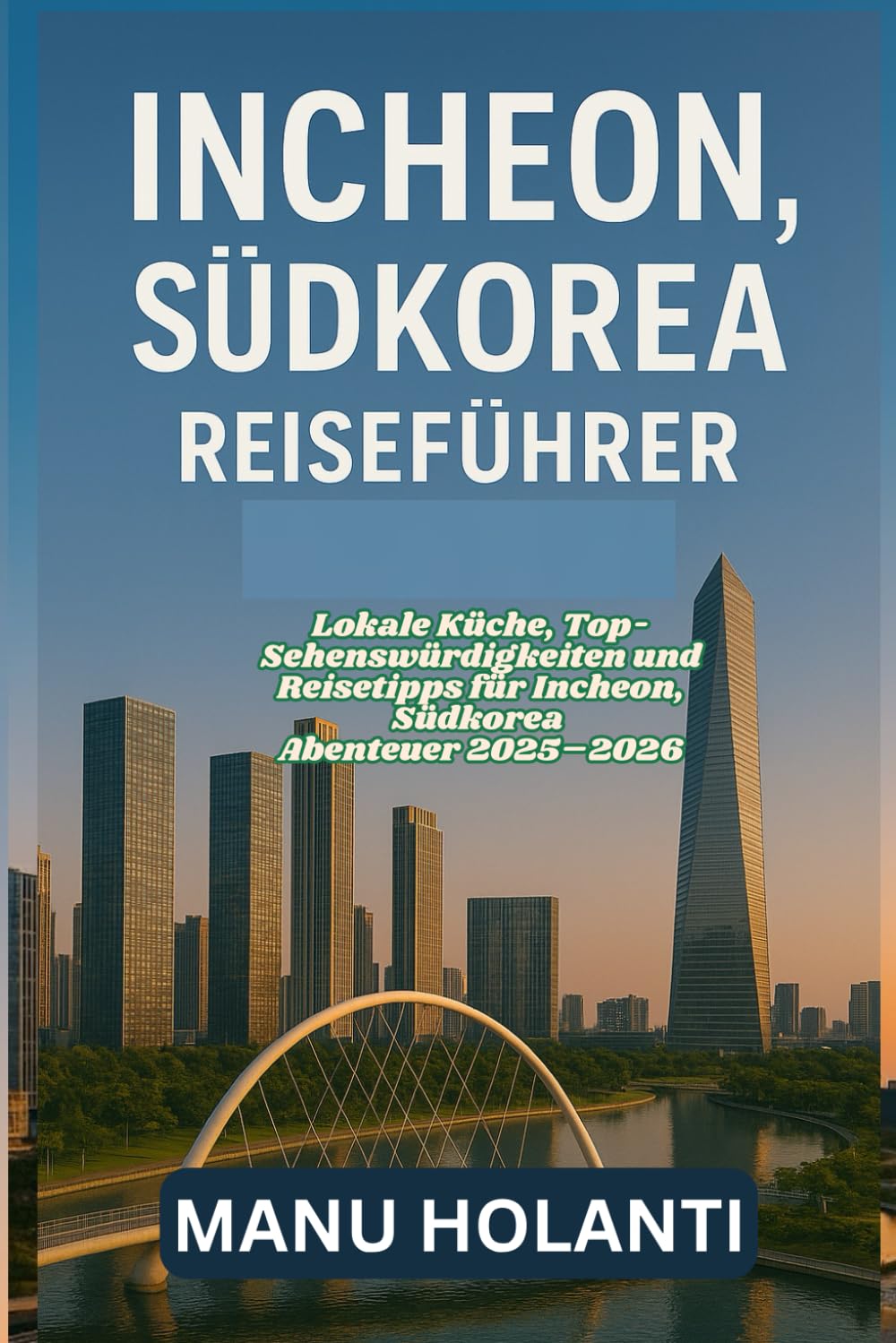 INCHEON SÜDKOREA REISEFÜHRER: Lokale Küche Top Sehenswürdigkeiten und Reisetipps für Incheon Südkorea Abenteuer 2025 2026