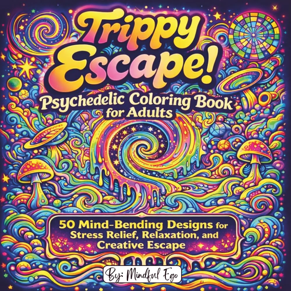 Trippy Escape! Psychedelic Coloring Book for Adults: 50 Mind-Bending Designs for Stress Relief, Relaxation, and Creative Escape (Trippy Escape! Coloring Book Series)