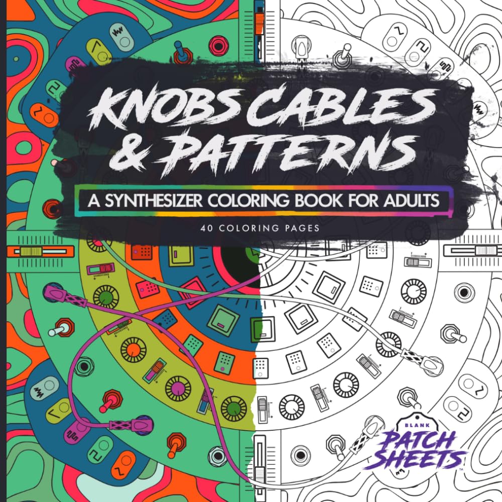 Knobs, Cables & Patterns: A Synthesizer Coloring Book for Adults