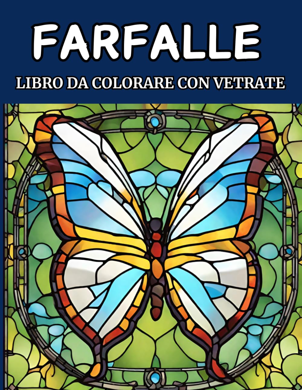 Farfalle: Libro da colorare con vetrate: Splendidi disegni di farfalle per rilassarsi, ridurre lo stress e liberare la creatività