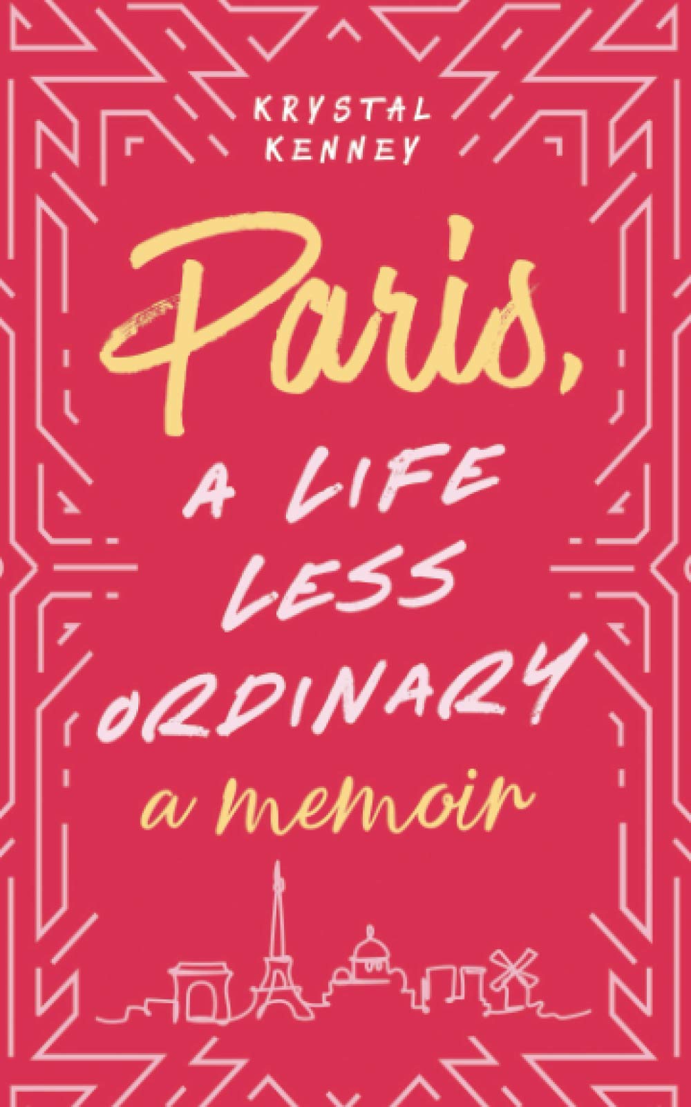 Paris, A Life Less Ordinary: A Memoir