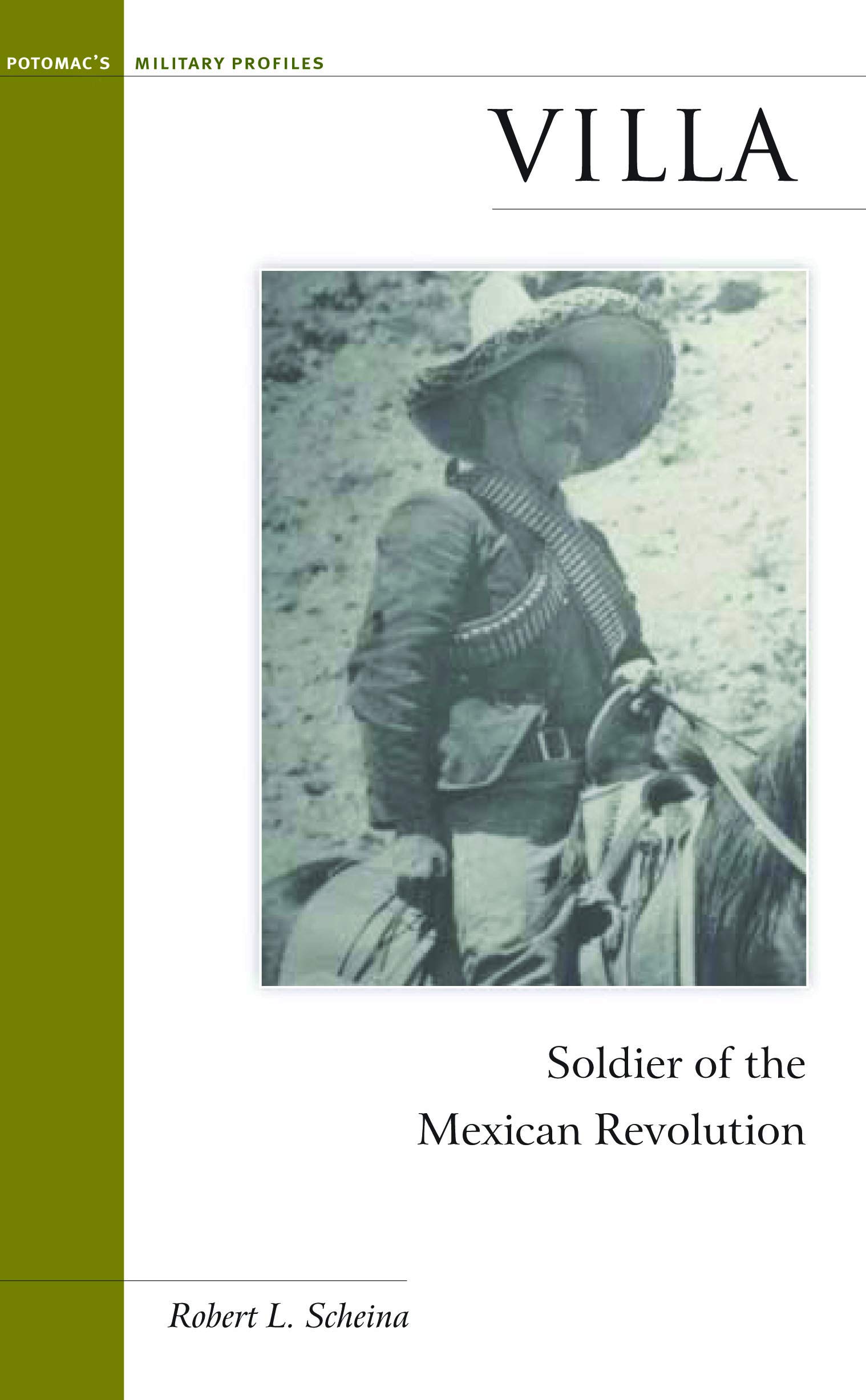 Villa: Soldier of the Mexican Revolution (Brassey's Military Profiles)