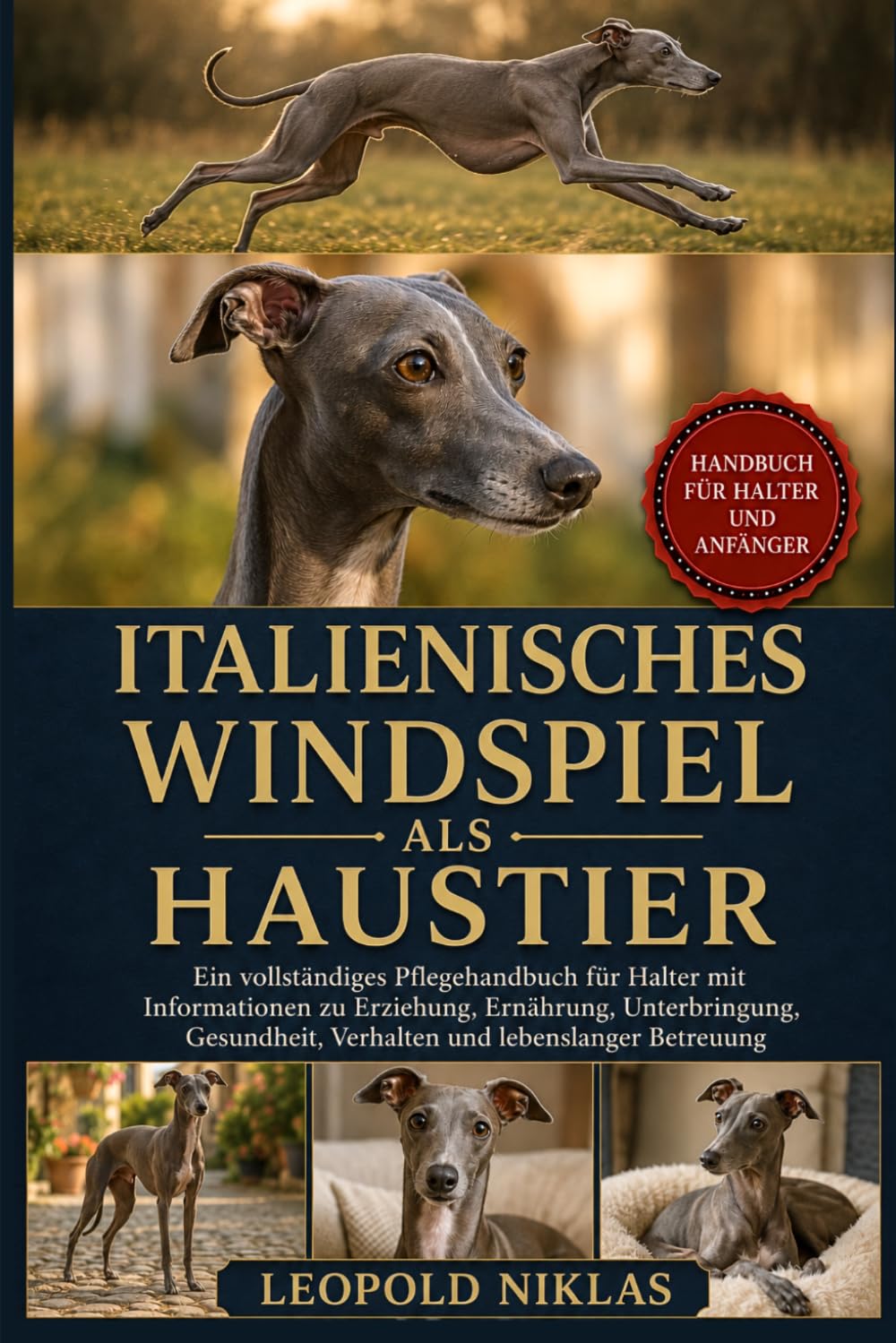 ITALIENISCHES WINDSPIEL ALS HAUSTIER: Ein vollständiges Pflegehandbuch für Halter mit Informationen zu Erziehung, Ernährung, Unterbringung, Gesundheit, Verhalten und lebenslanger Betreuung