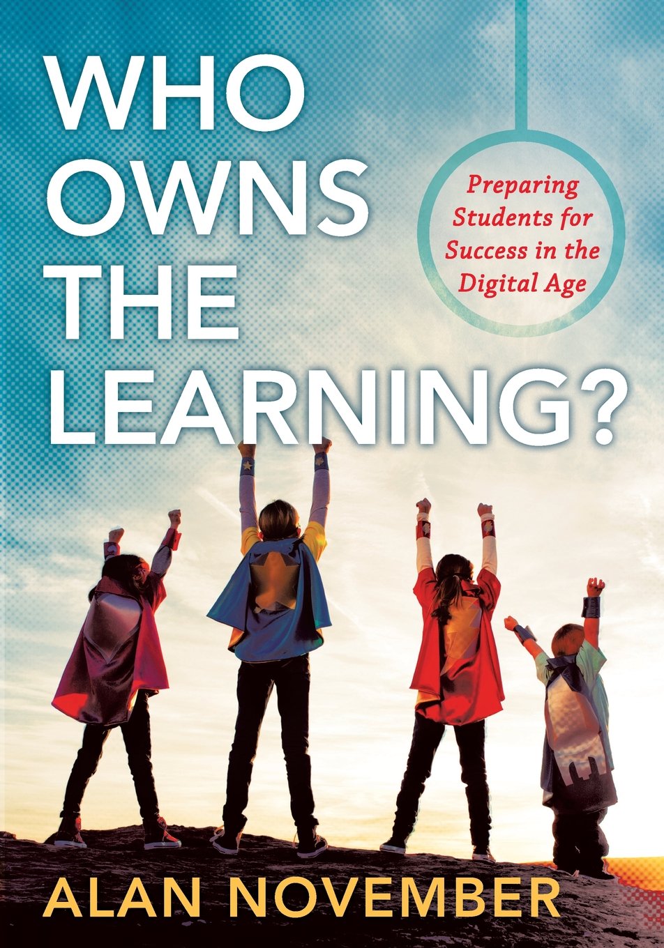 Who Owns the Learning?: Preparing Students for Success in the Digital Age (Incorporate Technology and Opportunities Into Instruction) (Essentials for Principals)