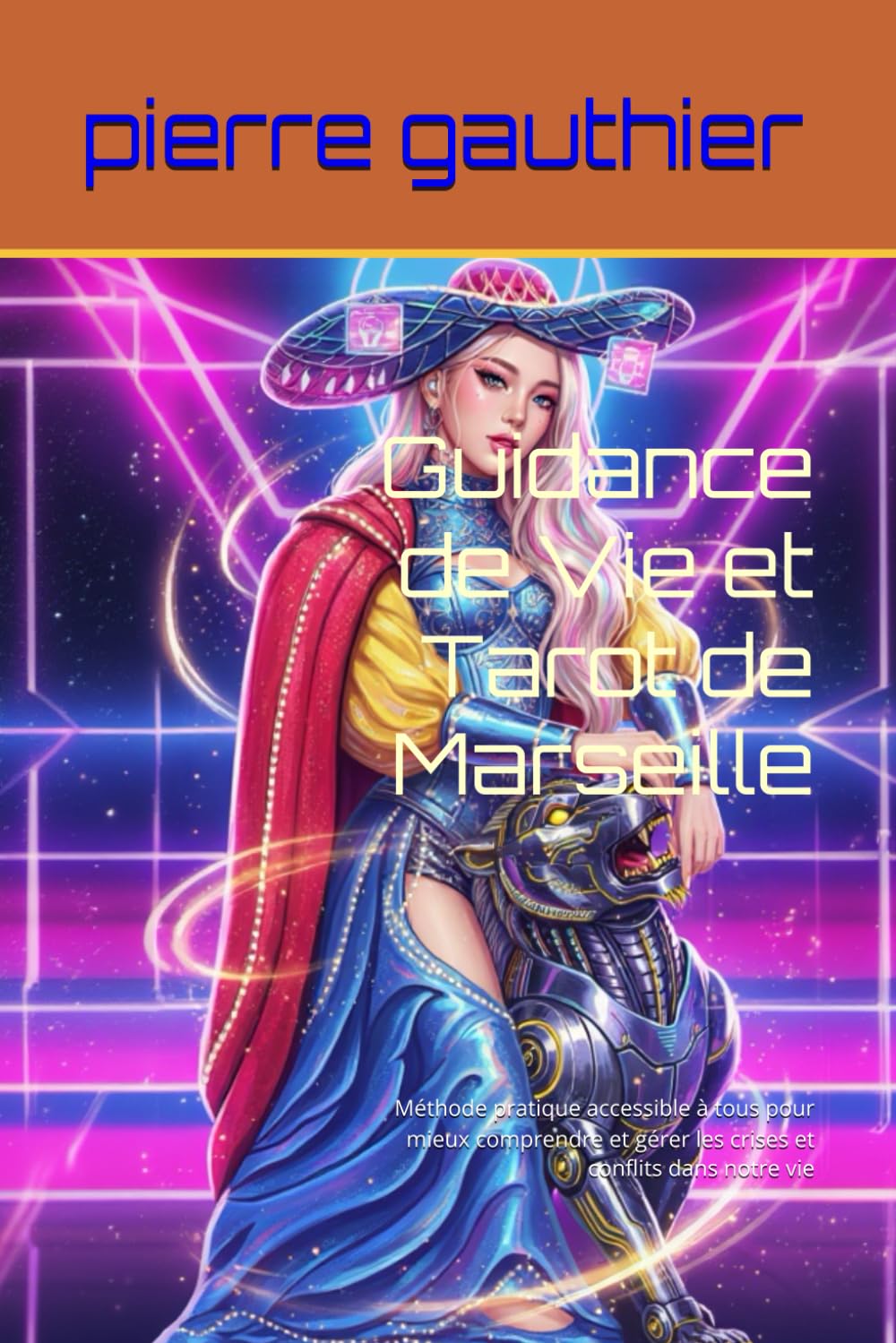Guidance de Vie et Tarot de Marseille: Méthode pratique accessible à tous pour mieux comprendre et gérer les crises et conflits dans notre vie