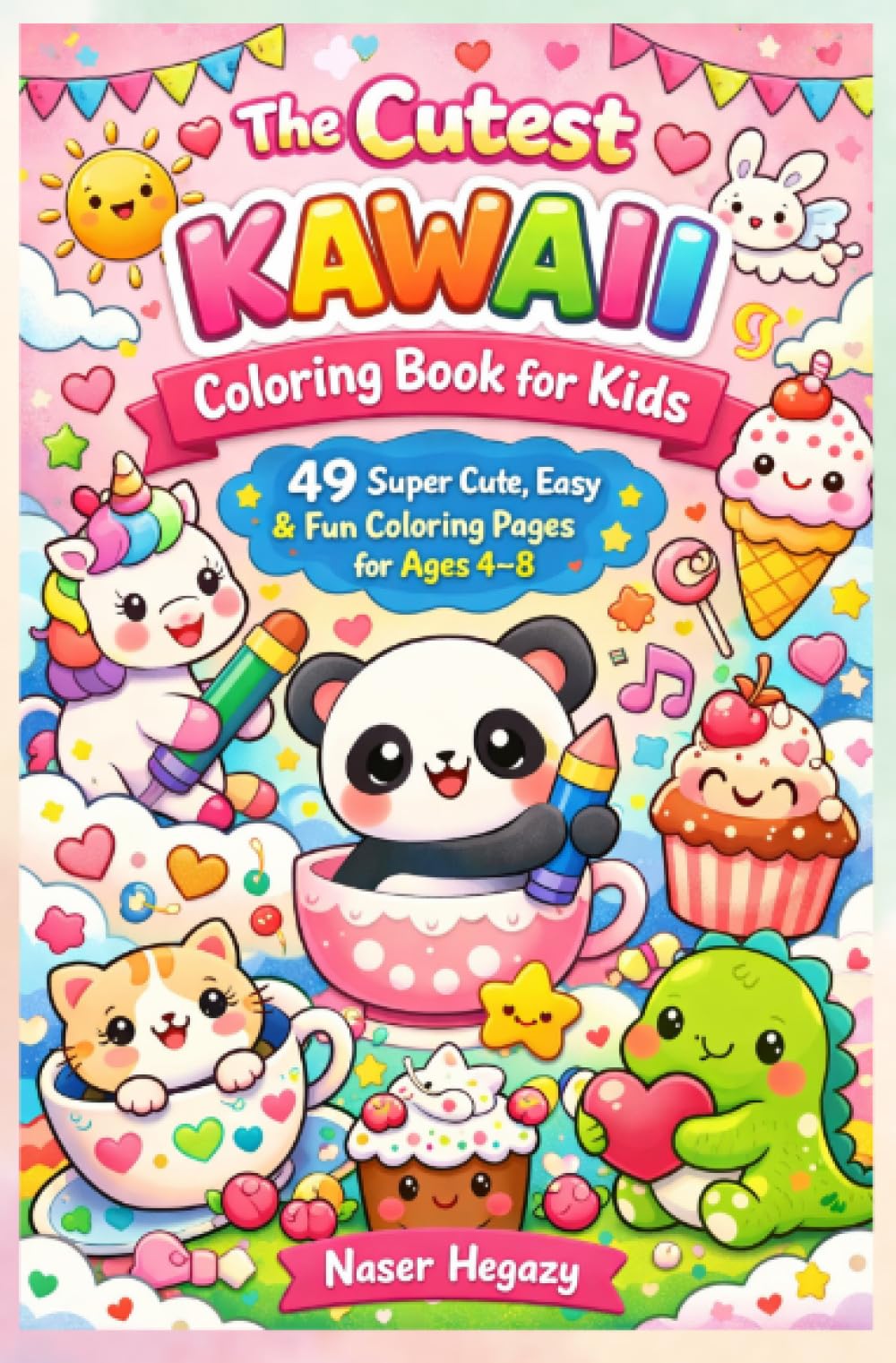 The Cutest Kawaii Coloring Book for Kids: 49 Super Cute, Easy & Fun Coloring Pages for Ages 4–8