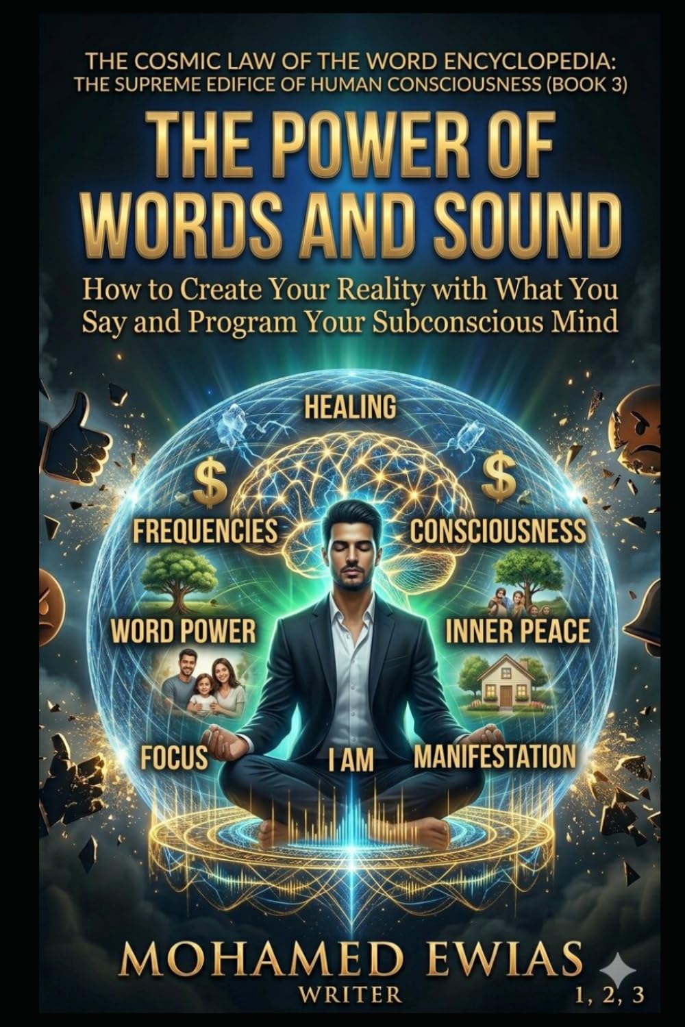 The Power of the Word: How to Create Your Life with What You Say (The Cosmic Law of the Word Encyclopedia: The Supreme Edifice for Human Existence)